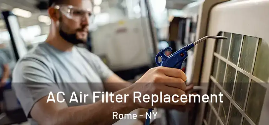 AC Air Filter Replacement Rome - NY