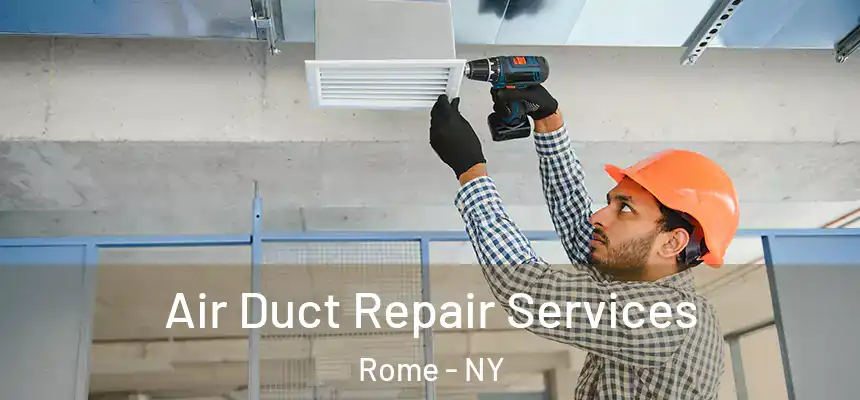 Air Duct Repair Services Rome - NY
