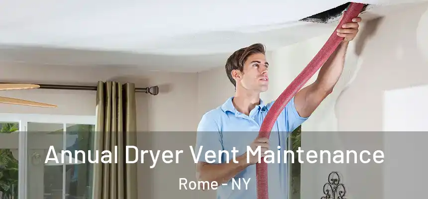  Annual Dryer Vent Maintenance Rome - NY
