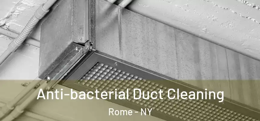  Anti-bacterial Duct Cleaning Rome - NY