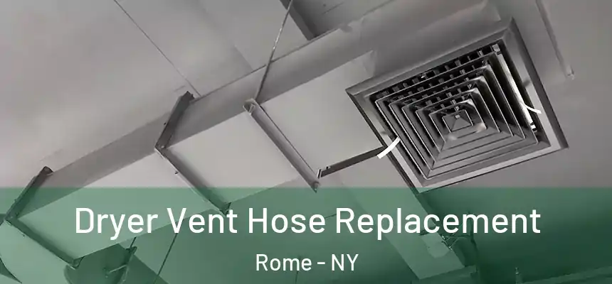  Dryer Vent Hose Replacement Rome - NY