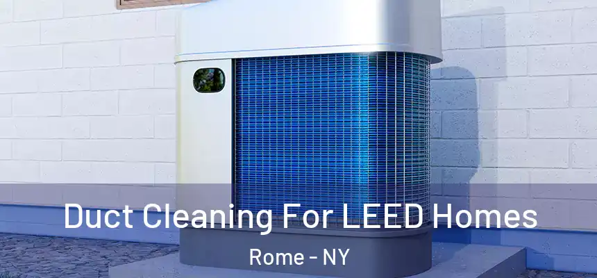  Duct Cleaning For LEED Homes Rome - NY