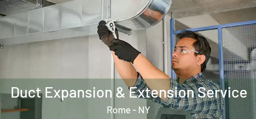  Duct Expansion & Extension Service Rome - NY