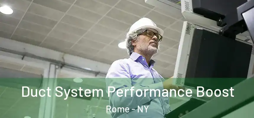  Duct System Performance Boost Rome - NY
