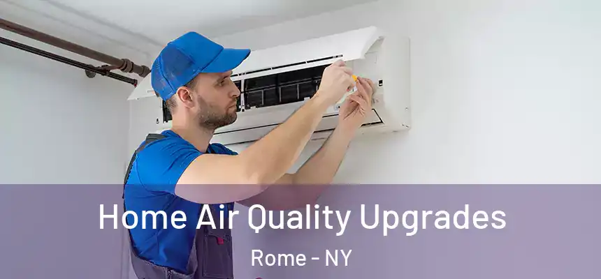  Home Air Quality Upgrades Rome - NY