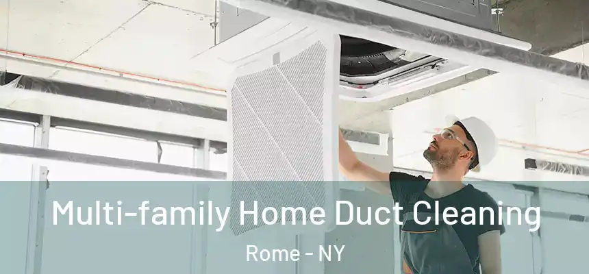  Multi-family Home Duct Cleaning Rome - NY