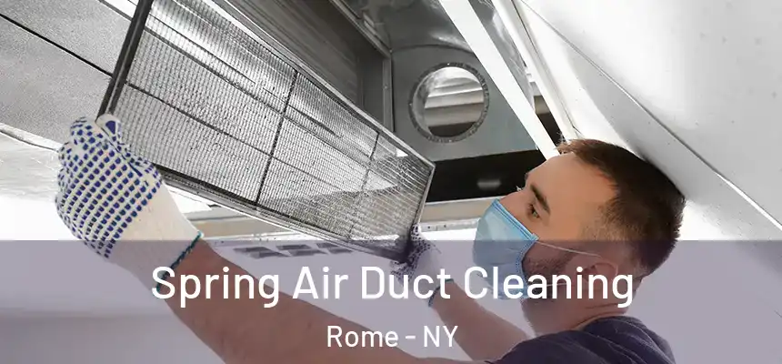  Spring Air Duct Cleaning Rome - NY