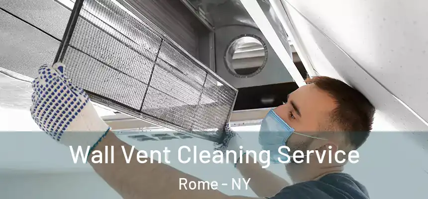  Wall Vent Cleaning Service Rome - NY