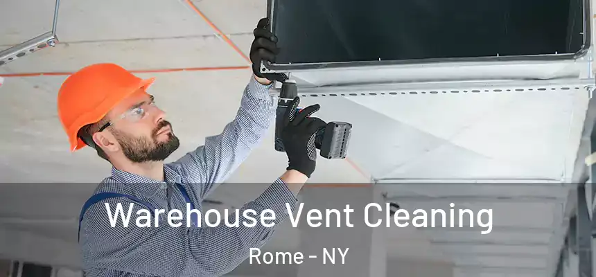  Warehouse Vent Cleaning Rome - NY
